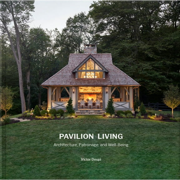 Pavilion Living: Architecture, Patronage, and Well-Being (Hardcover)
