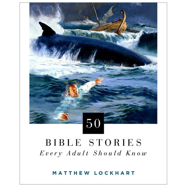 50 Bible Stories Every Adult Should Know : An Illustrated Book of