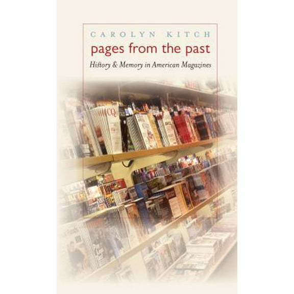 Pre-Owned Pages from the Past: History and Memory in American Magazines (Paperback) 0807856495 9780807856499