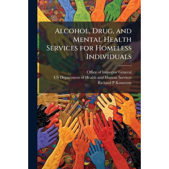Alcohol, Drug, and Mental Health Services for Homeless Individuals, (Paperback)