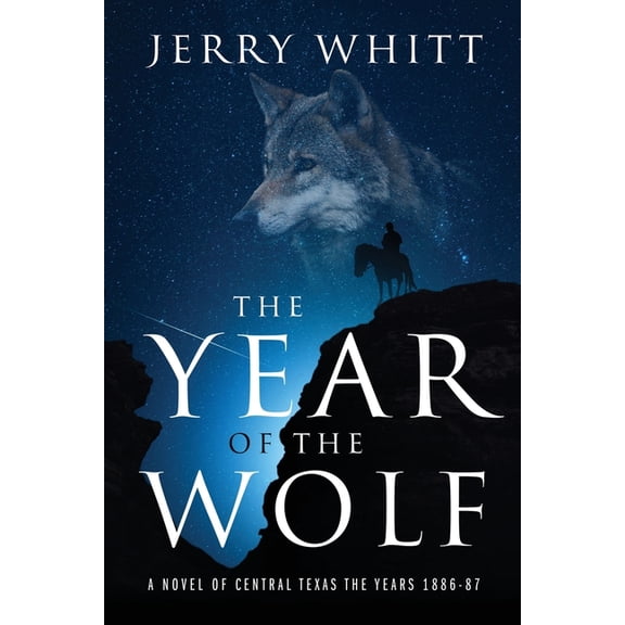The Year of the Wolf: A Novel of Central Texas - the Years 1886-87, (Paperback)
