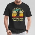 thumbnail image 2 of Ballroom Dancing Vintage T-Shirt – I'd Rather Be Ballroom Dancing Tee, Retro Dance Lover Shirt, Classic Ballroom Dance Apparel, Elegant Dance Enthusiast Gift, 2 of 3