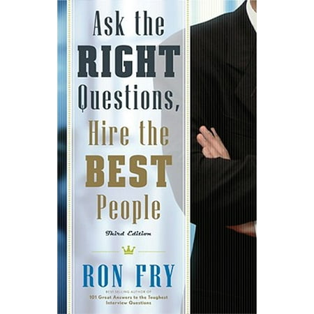 Ask the Right Questions, Hire the Best People