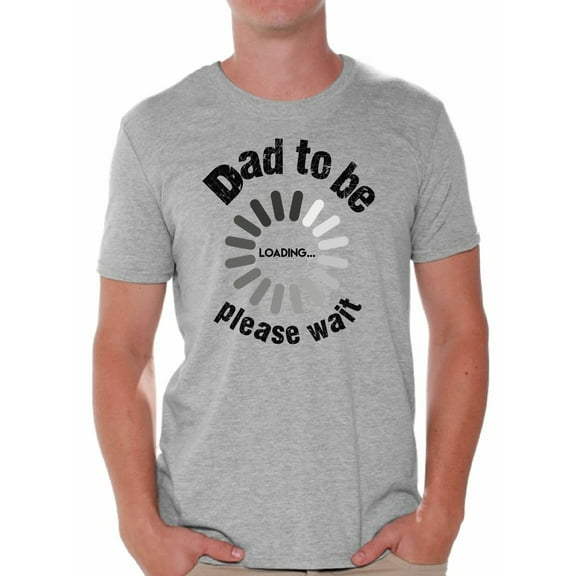 Awkward Styles Men's Dad To Be Loading Please Wait Graphic T-shirt Tops New Dad Gift Father's Day