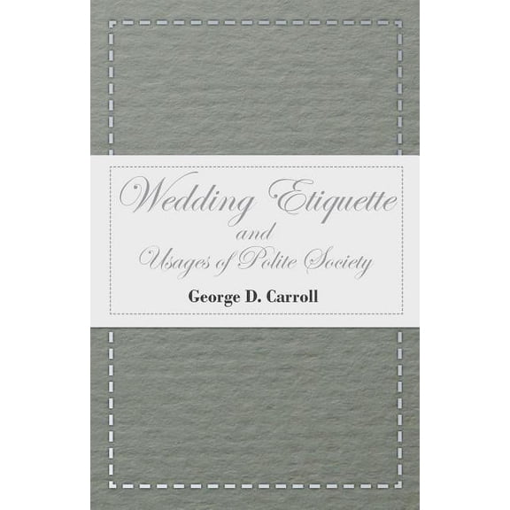 Wedding Etiquette and Usages of Polite Society (Paperback)