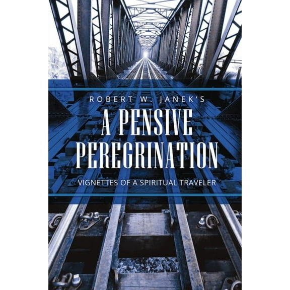 A Pensive Peregrination: Vignettes of a Spiritual Traveler, (Paperback)