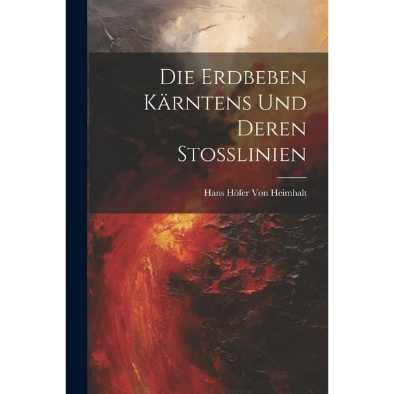 Die Erdbeben Kärntens Und Deren Stosslinien (Paperback)