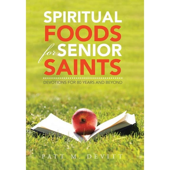 Spiritual Foods for Senior Saints : Devotions for 80 Years and Beyond (Hardcover)