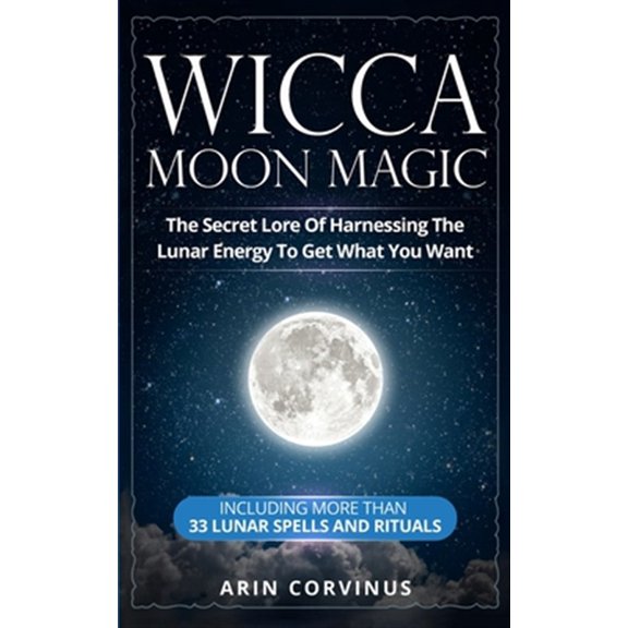 Pre-Owned Wicca Moon Magic: The Secret Lore Of Harnessing The Lunar Energy To Get What You Want - Including More Than 33 Lunar Spells And Rituals