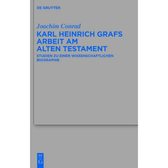 Beihefte Zur Zeitschrift Für die Alttest Karl Heinrich Grafs Arbeit am Alten Testament, Book 425, (Hardcover)