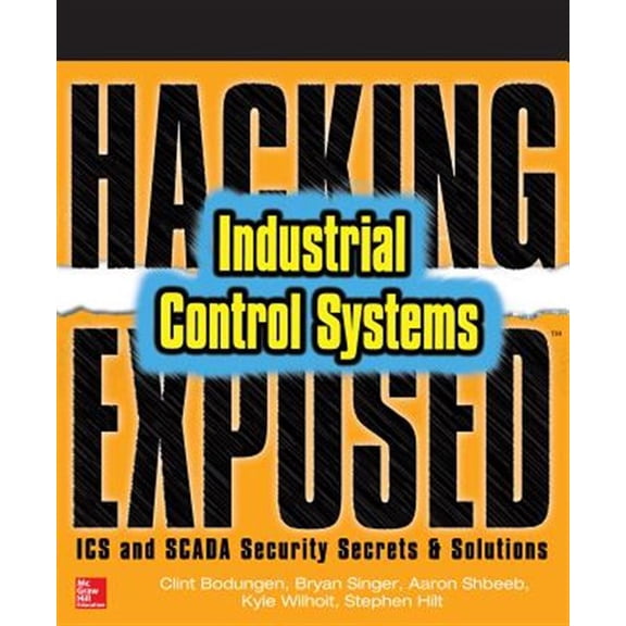 Pre-Owned Hacking Exposed Industrial Control Systems: ICS and SCADA Security Secrets & Solutions