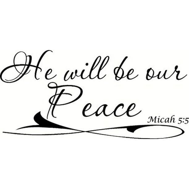 Micah 5 5 He Will Be Our Peace Bible Verse Wall Decal Art Our Christian Scripture Vinyl Decor Is Made In The Usa By A Small Family Owned Company Walmart Com Walmart Com