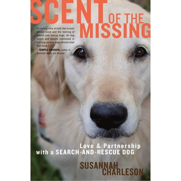 Scent of the Missing: Love and Partnership with a Search-And-Rescue Dog, (Paperback)