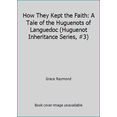 thumbnail image 1 of Pre-Owned How They Kept the Faith: A Tale of the Huguenots of Languedoc (Huguenot Inheritance Series, #3) (Paperback) 0921100647 9780921100645, 1 of 1