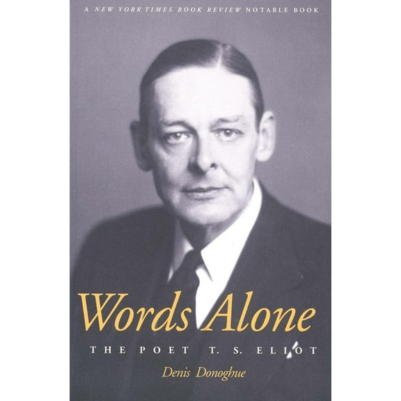 Words Alone the Poet T.S. Eliot, (Paperback)