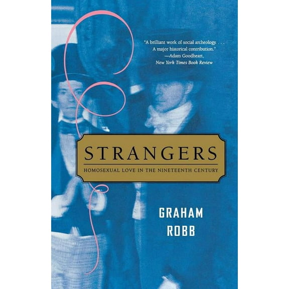 Strangers: Homosexual Love in the Nineteenth Century, (Paperback)