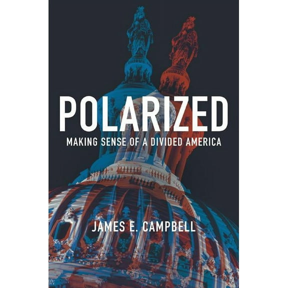 Polarized: Making Sense of a Divided America, (Paperback)