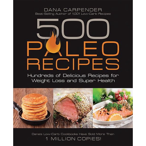 500 Paleo Recipes: Hundreds of Delicious Recipes for Weight Loss and Super Health, (Paperback)