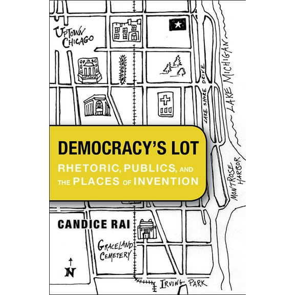 Rhetoric, Culture, and Social Critique: Democracy's Lot : Rhetoric, Publics, and the Places of Invention (Edition 1) (Hardcover)