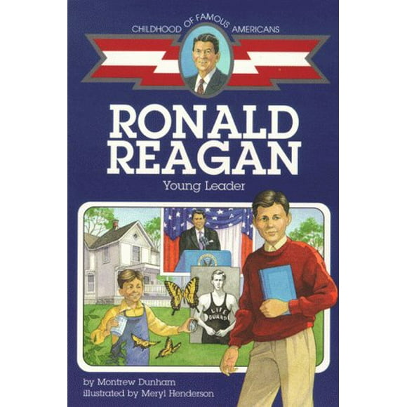 Ronald Reagan Young Leader (Part of Childhood of Famous Americans) By Montrew Dunham