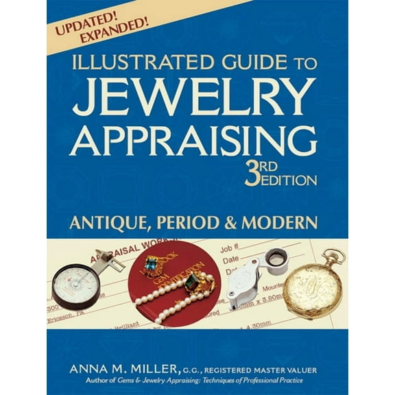 Illustrated Guide to Jewelry Appraising Illustrated Guide to Jewelry Appraising (3rd Edition): Antique, Period & Modern, (Paperback)