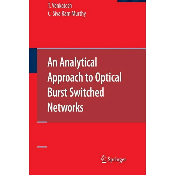 An Analytical Approach to Optical Burst Switched Networks, (Paperback)