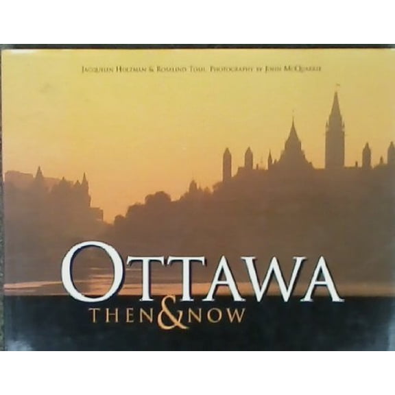 Pre-Owned Ottawa: Then &amp; Now, 9780969976158, 0969976151, Hardcover,