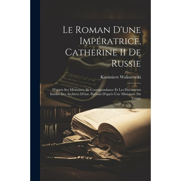 Le Roman D'une Impératrice, Catherine II De Russie (Paperback)