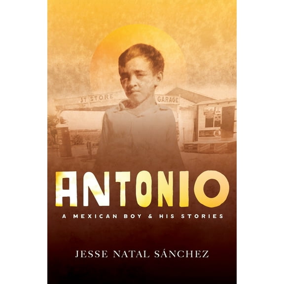 Antonio: A Mexican Boy & His Stories, (Paperback)