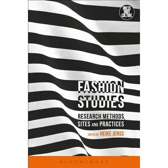 Dress, Body, Culture Fashion Studies: Research Methods, Sites, and Practices, (Hardcover)