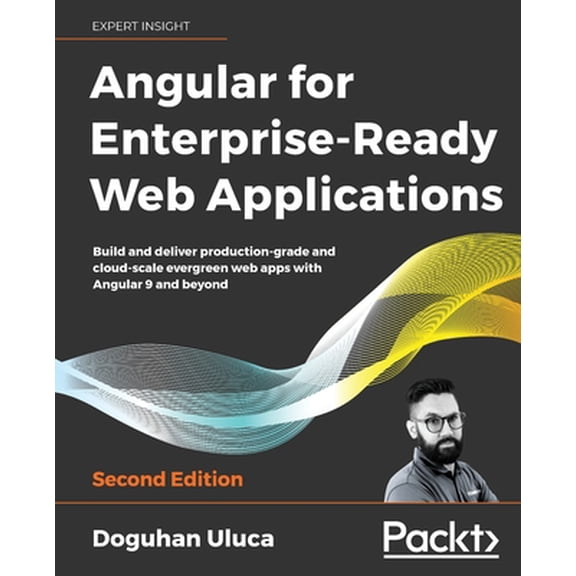 Pre-Owned Angular for Enterprise-Ready Web Applications - Second Edition: Build and deliver production-grade and cloud-scale evergreen web apps with Angular 9 a (Paperback) 1838648801 9781838648800