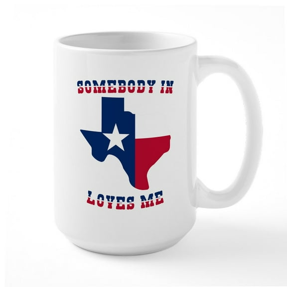CafePress - Somebody In Texas Loves M - 15 oz Ceramic Large White Novelty Mug