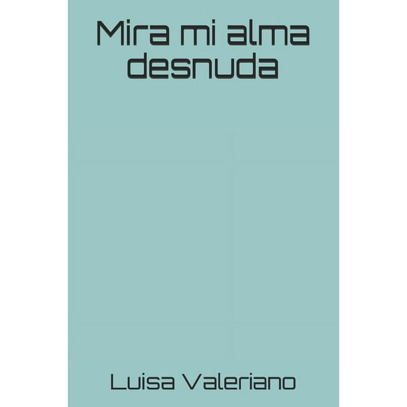 Mira mi alma desnuda (Paperback)