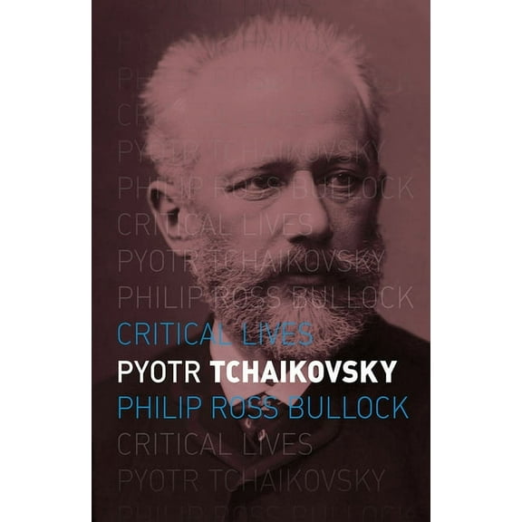 Critical Lives: Pyotr Tchaikovsky (Paperback)