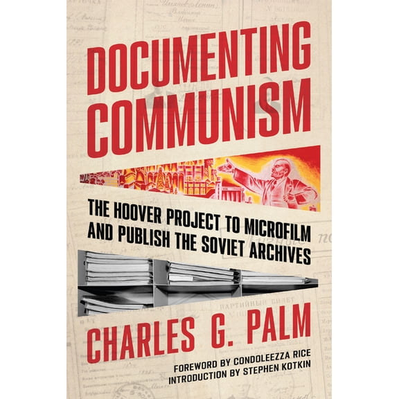 Documenting Communism: The Hoover Project to Microfilm and Publish the Soviet Archives, (Hardcover)