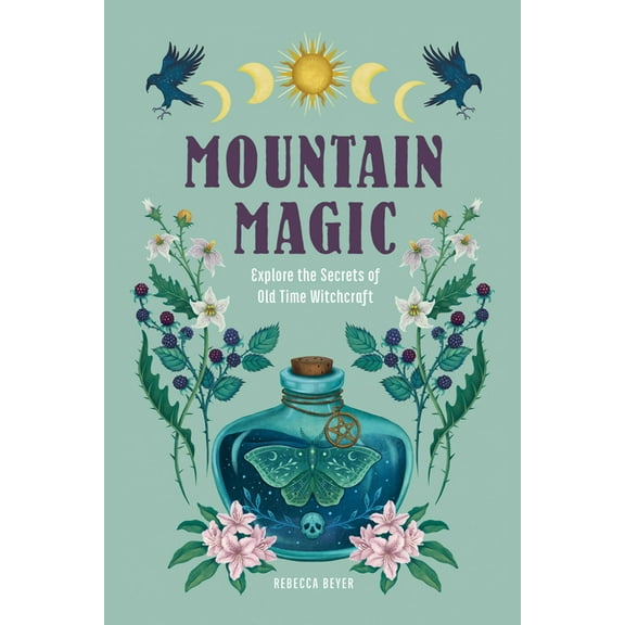 Modern Folk Magic Mountain Magic: Explore the Secrets of Old Time Witchcraft, Book 1, (Hardcover)