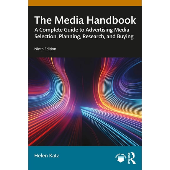 Routledge Communication The Media Handbook: A Complete Guide to Advertising Media Selection, Planning, Research, and Buying, (Paperback)