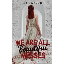 We Are All Beautiful Messes, (Paperback)
