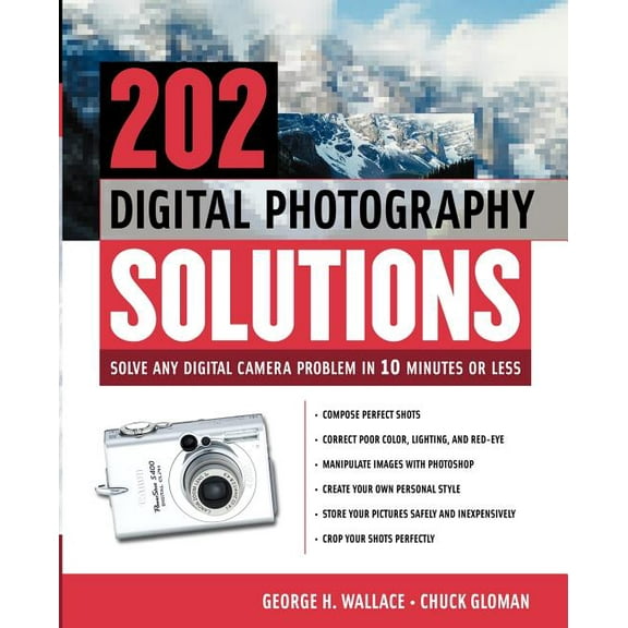 202 Digital Photography Solutions: Solve Any Digital Camera Problem in Ten Minutes or Less, (Paperback)