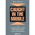 thumbnail image 1 of Pre-Owned Caught in the Middle: A Leadership Guide for Partnership in the Workplace (Hardcover) 1563270048 9781563270048, 1 of 1