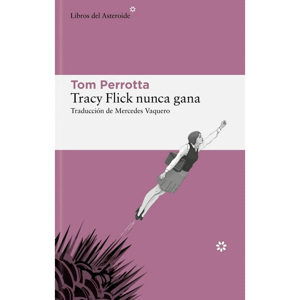 Libro Tracy Flick Nunca Gana Tapa Blanda, Autor Tom Perrotta, Editorial Libros Del Asteroide