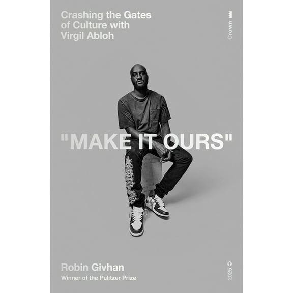 Make It Ours: Crashing the Gates of Culture with Virgil Abloh, (Hardcover)