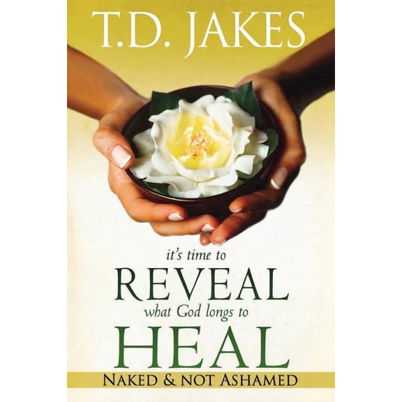 It's Time to Reveal What God Longs to Heal: Naked and Not Ashamed, (Paperback)