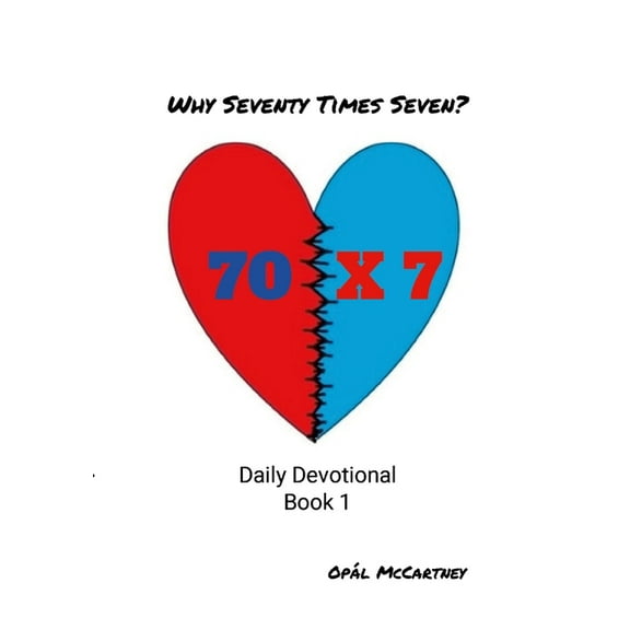Why Seventy Times Seven: Daily Devotional Book 1, (Paperback)