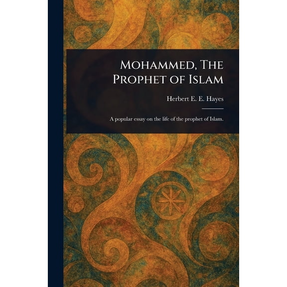 Mohammed, The Prophet of Islam, (Paperback)