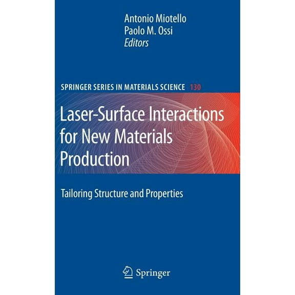 Springer Materials Science Laser-Surface Interactions for New Materials Production: Tailoring Structure and Properties, Book 130, (Hardcover)