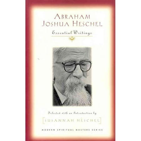 Abraham Joshua Heschel: Essential Writings