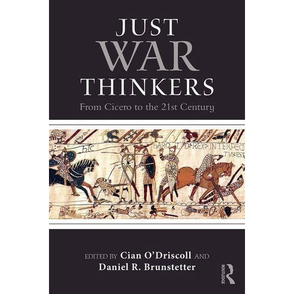 War, Conflict and Ethics Just War Thinkers: From Cicero to the 21st Century, (Paperback)