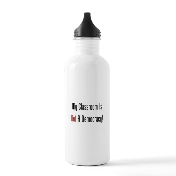 CafePress - My Classroom Is NOT A Democracy! Water Bottle - Stainless Steel Water Bottle, Sports Bottle, 1.0L