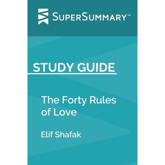 Pre-Owned Study Guide: The Forty Rules of Love by Elif Shafak (SuperSummary) (Paperback) 1686208170 9781686208171